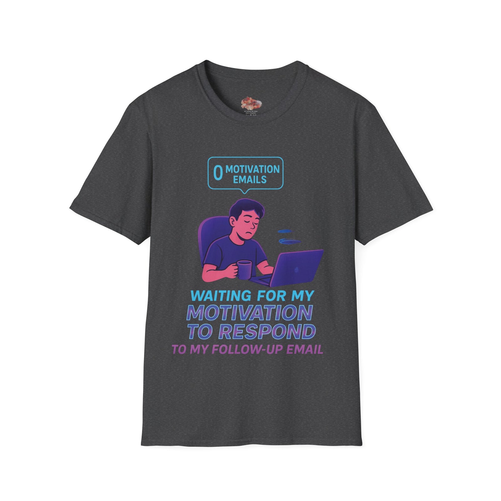 Motivation Response T-Shirt, Funny Office Humor Tee, Unisex Gift for Workaholics, Casual Wear, Ideal for Birthdays, Holiday Gift