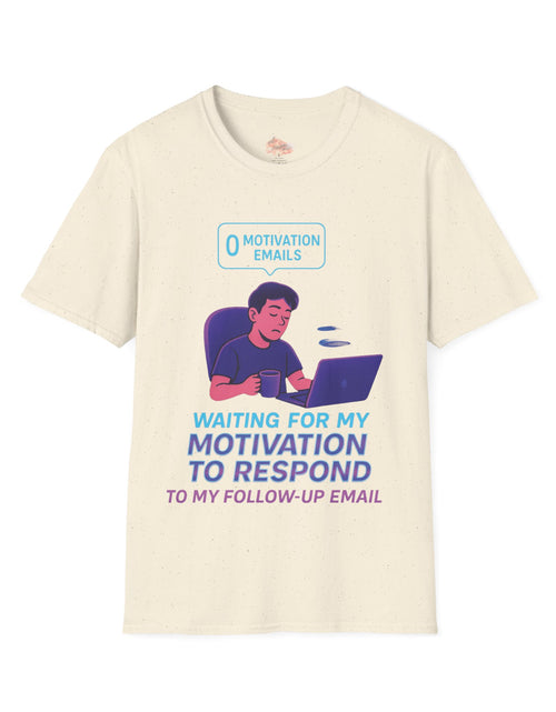 Load image into Gallery viewer, Motivation Response T-Shirt, Funny Office Humor Tee, Unisex Gift for Workaholics, Casual Wear, Ideal for Birthdays, Holiday Gift
