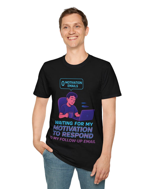 Load image into Gallery viewer, Motivation Response T-Shirt, Funny Office Humor Tee, Unisex Gift for Workaholics, Casual Wear, Ideal for Birthdays, Holiday Gift
