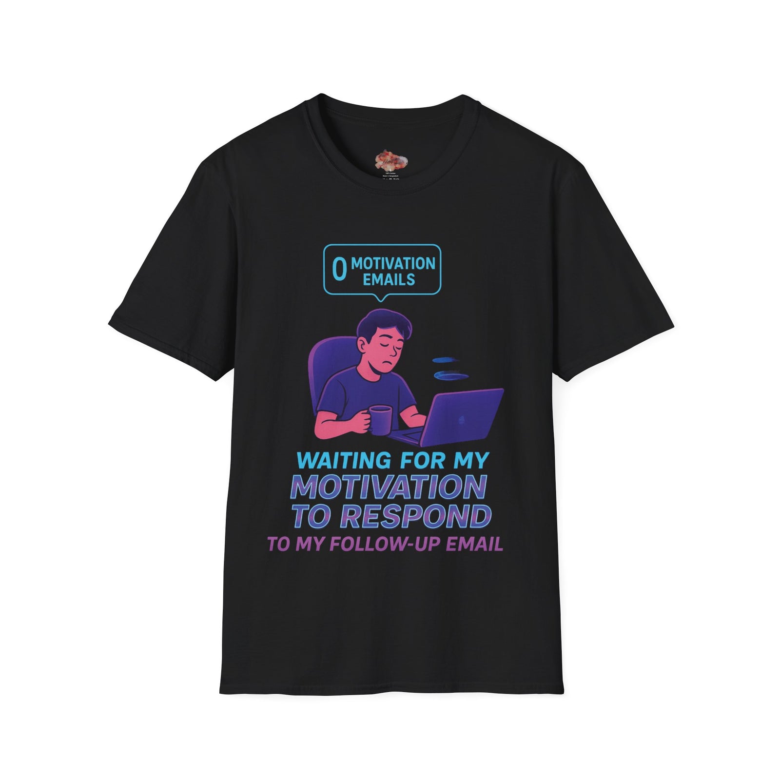 Motivation Response T-Shirt, Funny Office Humor Tee, Unisex Gift for Workaholics, Casual Wear, Ideal for Birthdays, Holiday Gift