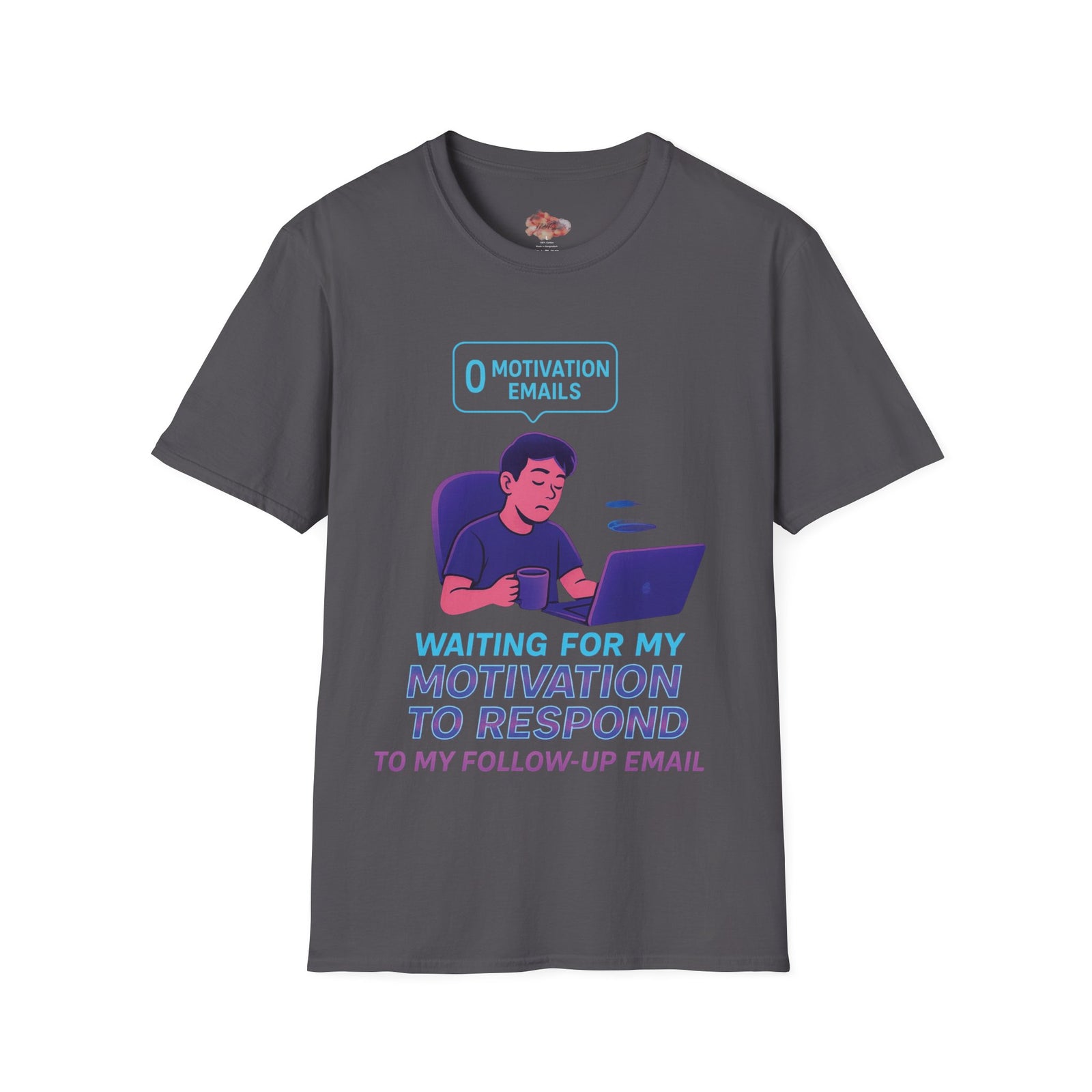 Motivation Response T-Shirt, Funny Office Humor Tee, Unisex Gift for Workaholics, Casual Wear, Ideal for Birthdays, Holiday Gift